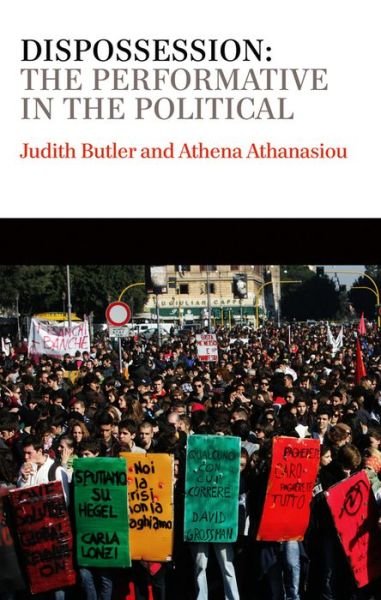 Cover for Butler, Judith (University of California, Berkeley, USA) · Dispossession: The Performative in the Political - Conversations (Hardcover Book) (2013)