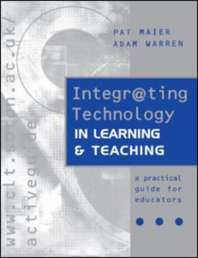 Integr@ting Technology in Learning and Teaching - Pat Maier - Kirjat - Kogan Page Ltd - 9780749431808 - torstai 1. kesäkuuta 2000