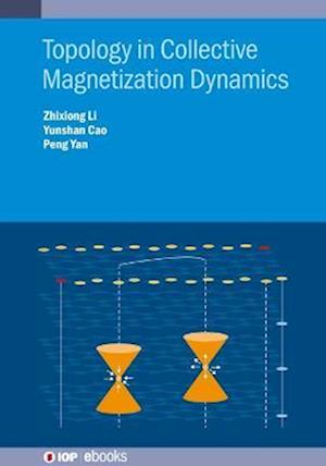 Topology in Collective Magnetization Dynamics - IOP ebooks - Zhixiong Li - Books - Institute of Physics Publishing - 9780750350808 - May 2, 2023