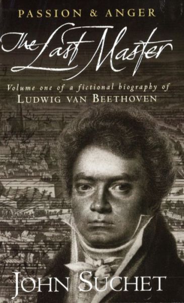 The Last Master: Passion And Anger - Last Master - John Suchet - Books - Little, Brown Book Group - 9780751519808 - November 6, 1997