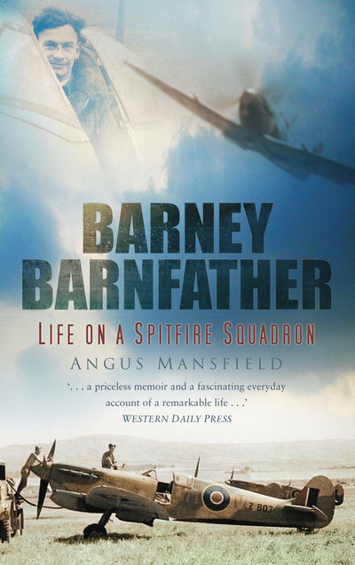 Cover for Angus Mansfield · Barney Barnfather: Life on a Spitfire Squadron (Paperback Book) (2010)