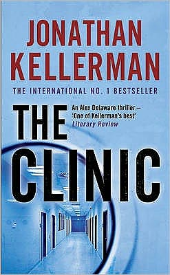 Cover for Jonathan Kellerman · The Clinic (Alex Delaware series, Book 11): A taut and suspenseful psychological thriller - Alex Delaware (Paperback Book) (2009)