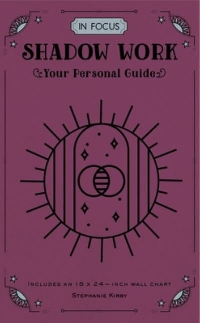 Stephanie Kirby · In Focus Shadow Work: Your Personal Guide - In Focus (Hardcover Book) (2024)