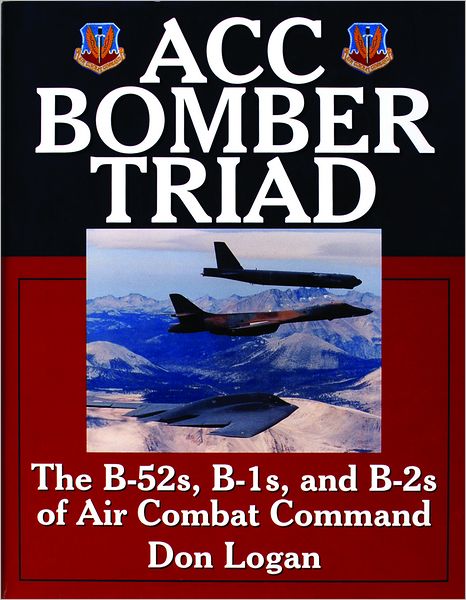 Cover for Don Logan · ACC Bomber Triad: The B-52s, B-1s, and B-2s of Air Combat Command (Hardcover Book) (1999)