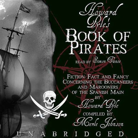 Cover for Howard Pyle · Howard Pyle's Book of Pirates: Fiction, Fact and Fancy Concerning the Buccaneers and Marooners of the Spanish Main, Library Edition (Audiobook (płyta CD)) [Unabridged edition] (2006)