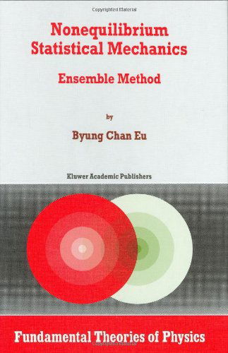 Cover for B.c. Eu · Nonequilibrium Statistical Mechanics: Ensemble Method - Fundamental Theories of Physics (Hardcover Book) (1998)