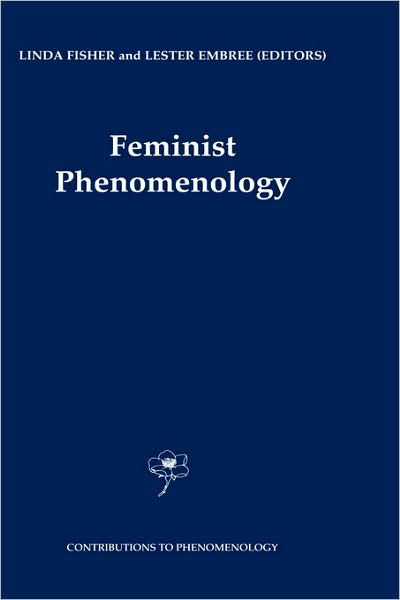 Lester E Embree · Feminist Phenomenology - Contributions to Phenomenology (Hardcover Book) [2000 edition] (2000)