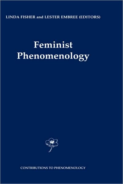 Feminist Phenomenology - Contributions to Phenomenology - Lester E Embree - Books - Springer - 9780792365808 - September 30, 2000