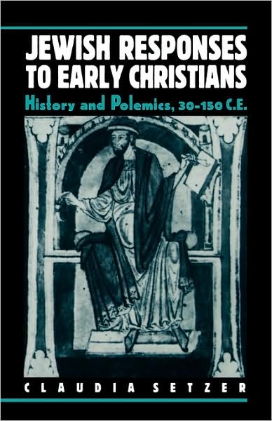 Cover for Claudia Setzer · Jewish Responses to Early Christians: History and Polemics, 30-150 C.E. (Paperback Book) [1st Edition / 1st Printing edition] (1994)
