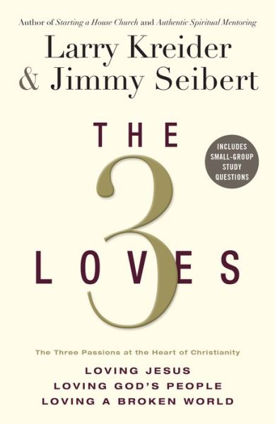 Cover for Larry Kreider · The 3 Loves: The Three Passions at the Heart of Christianity: Loving Jesus, Loving God's People, Loving a Broken World (Paperback Book) (2011)