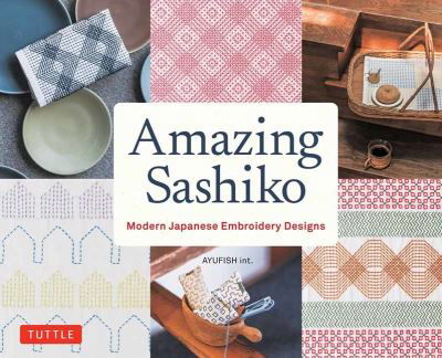 Cover for AYUFISH int. · Amazing Sashiko: Modern Japanese Embroidery Designs (Full-size Templates and Grids) (Pocketbok) (2023)
