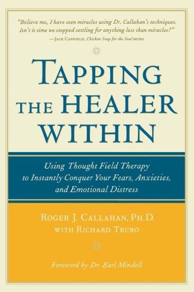 Cover for Roger Callahan · Tapping the Healer Within: Using Thought-field Therapy to Instantly Conquer Your Fears, Anxieties and Emotional Distress (Paperback Bog) [New edition] (2002)