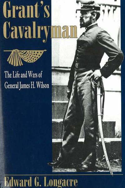 Grant'S Cavalryman - Edward Longacre - Books - Stackpole Books - 9780811727808 - July 1, 2000