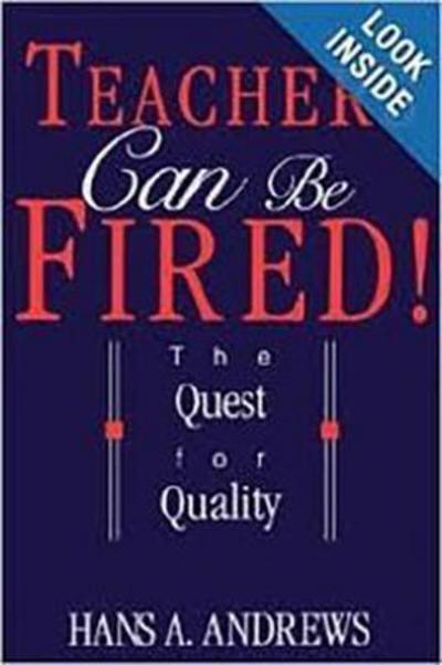 Cover for Hans Andrews · Teachers Can Be Fired!: The Quest For Quality (Hardcover Book) [First edition] (1999)