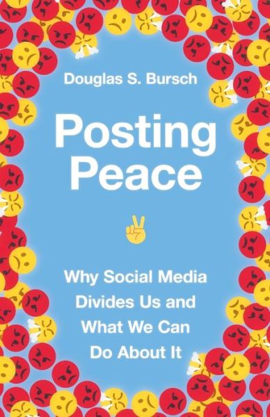 Cover for Douglas S. Bursch · Posting Peace – Why Social Media Divides Us and What We Can Do About It (Paperback Book) (2021)