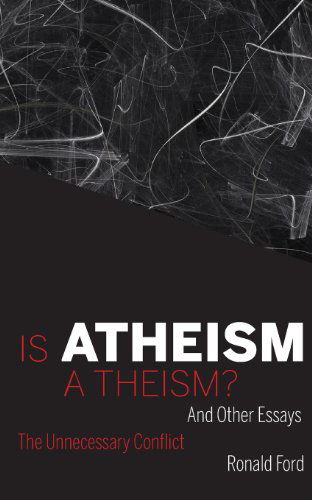 Is Atheism a Theism? - Ronald Ford - Books - George Ronald Publisher Ltd - 9780853985808 - January 15, 2014