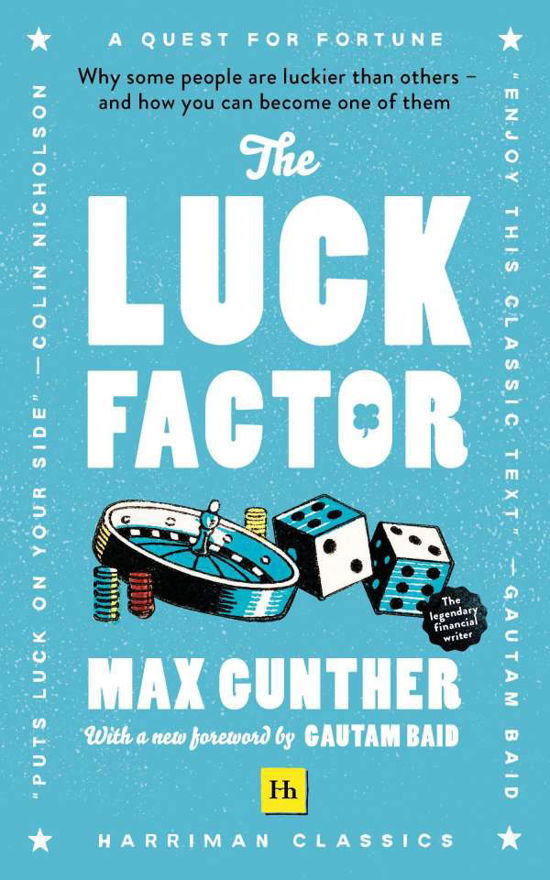 The Luck Factor: Why some people are luckier than others and how you can become one of them - Max Gunther - Książki - Harriman House Publishing - 9780857198808 - 11 sierpnia 2020