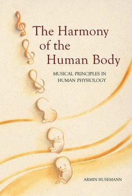 The Harmony of the Human Body: Musical Principles in Human Physiology - Armin Husemann - Books - Floris Books - 9780863153808 - 1994
