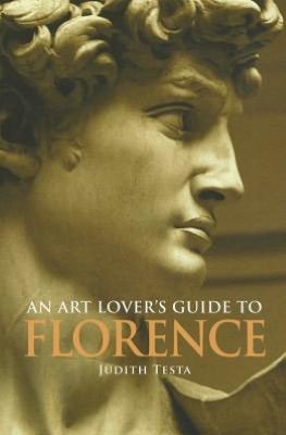 An Art Lover's Guide to Florence - Judith Testa - Bücher - Cornell University Press - 9780875806808 - 15. September 2012
