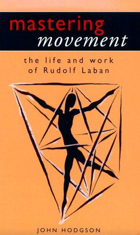 Cover for John Hodgson · Mastering Movement: The Life and Work of Rudolf Laban (Paperback Book) (2001)