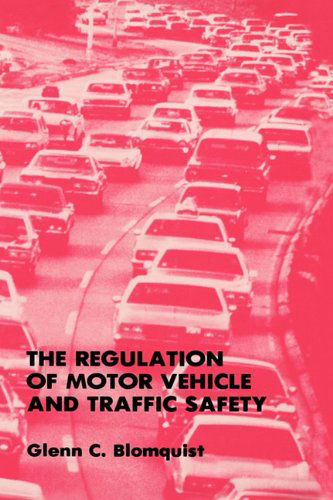 The Regulation of Motor Vehicle and Traffic Safety - Glenn C. Blomquist - Books - Kluwer Academic Publishers - 9780898382808 - August 31, 1988