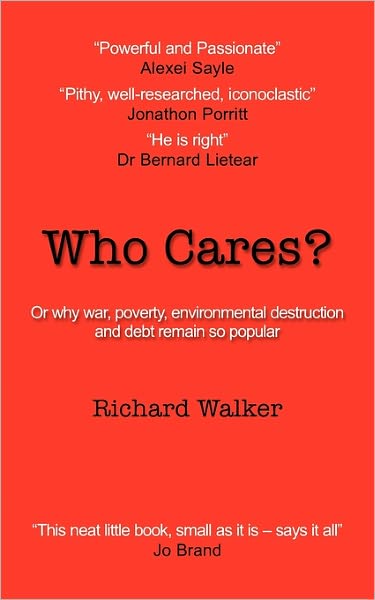 Who Cares? - Richard Walker - Książki - Paper Coin Publishing - 9780956820808 - 31 marca 2011