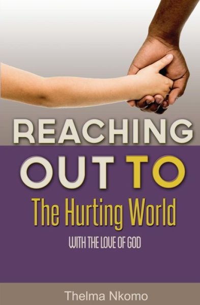 Cover for Thelma Nkomo · Reaching out to the Hurting World with the Love of God (Paperback Book) (2014)