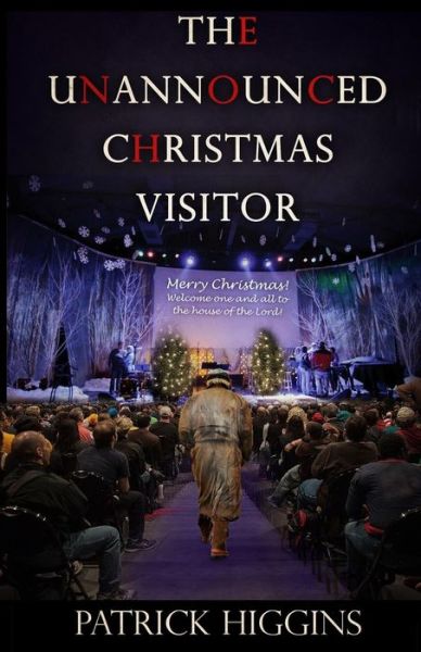 The Unannounced Christmas Visitor - Patrick Higgins - Books - For His Glory Production Company - 9780965897808 - November 19, 2014