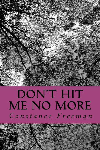 Cover for Constance Freeman · Don't Hit Me No More (Volume 1) (Paperback Book) (2012)