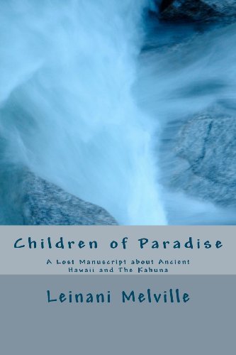 Cover for Leinani Melville · Children of Paradise: a Lost Manuscript About Ancient Hawaii and the Kahuna (Paperback Book) (2012)