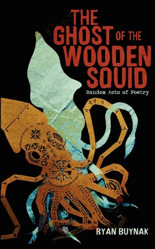 Cover for Ryan Buynak · The Ghost of the Wooden Squid: Random Acts of Poetry by Ryan Buynak (Paperback Book) (2012)