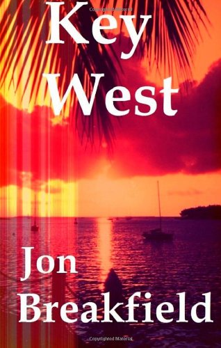 Cover for Jon Breakfield · Key West: Tequila, a Pinch of Salt and a Quirky Slice of America - Key West (Paperback Book) (2012)