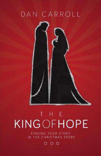 Cover for Dan Carroll · The King of Hope: Finding Your Story in the Christmas Story (Taschenbuch) (2013)