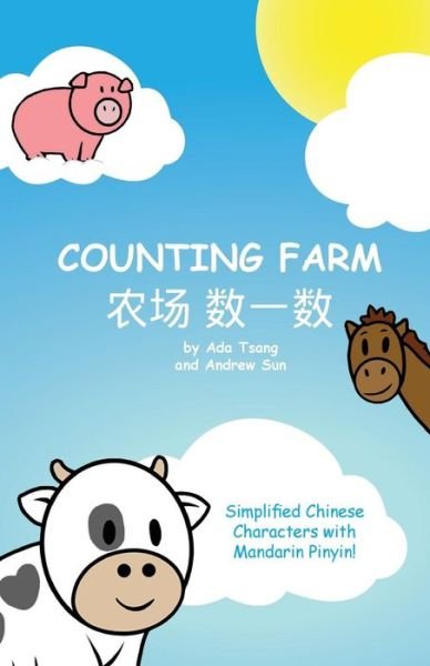 Cover for Siu Ting Tsang · Counting Farm A fun baby or children's book to learn numbers and animals in Chinese. Simplified Chinese characters along with English and Mandarin Pin Yin. (Paperback Book) (2017)