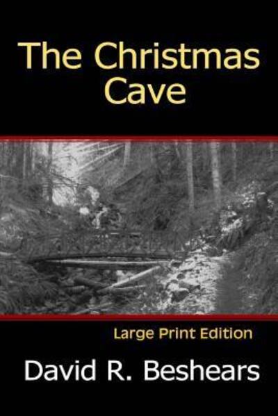 Cover for David R Beshears · The Christmas Cave - Lpe: Large Print Edition (Paperback Book) (2015)