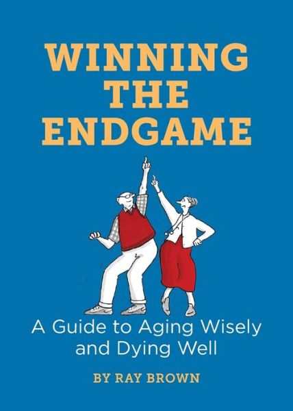 Winning the endgame - Ray Brown - Bøger -  - 9780998062808 - 1. september 2016