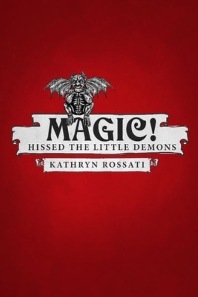 Cover for Kathryn Rossati · Magic! - Hissed The Little Demons (Paperback Book) (2021)