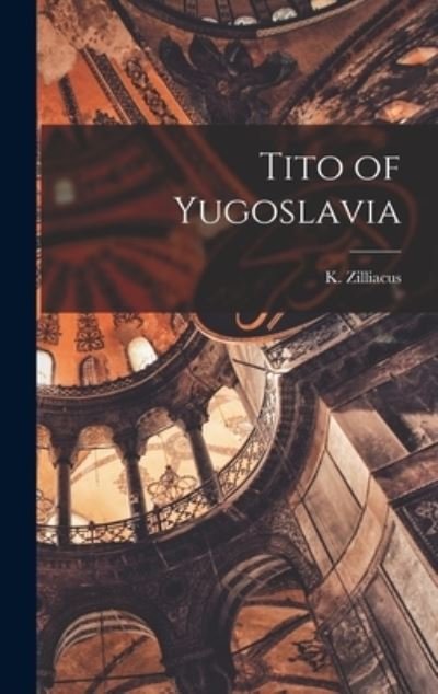 Cover for K (Konni) 1894- Zilliacus · Tito of Yugoslavia (Gebundenes Buch) (2021)