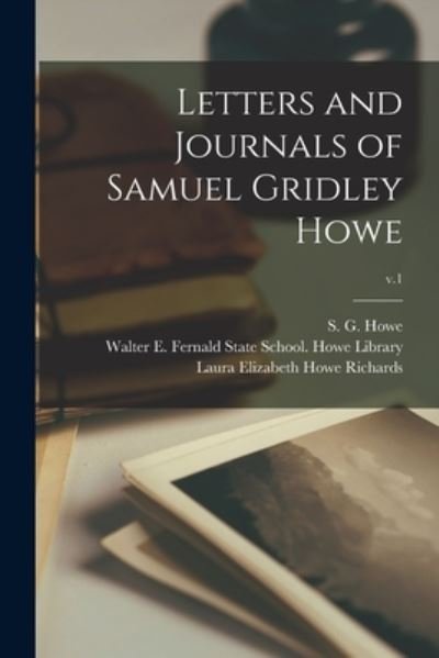 Cover for S G (Samuel Gridley) 1801-1876 Howe · Letters and Journals of Samuel Gridley Howe; v.1 (Taschenbuch) (2021)