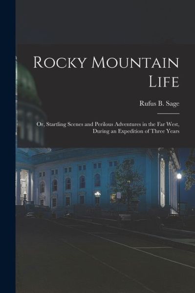 Cover for Rufus B. Sage · Rocky Mountain Life (Book) (2022)