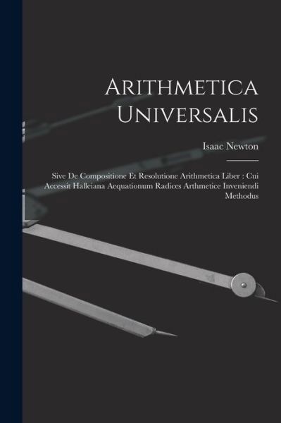 Cover for Isaac Newton · Arithmetica Universalis : Sive de Compositione et Resolutione Arithmetica Liber (Bog) (2022)