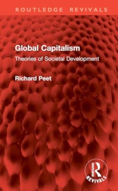 Cover for Richard Peet · Global Capitalism: Theories of Societal Development - Routledge Revivals (Gebundenes Buch) (2024)