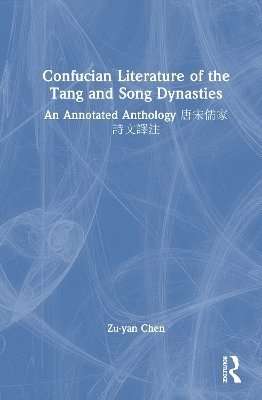 Cover for Zu-yan Chen · Confucian Literature of the Tang and Song Dynasties: An Annotated Anthology ???????? (Hardcover Book) (2025)