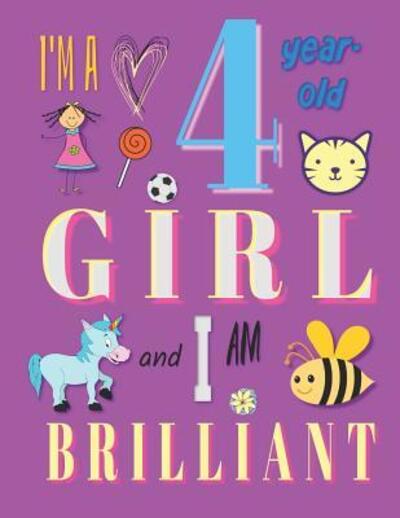 I'm a 4 Year-Old Girl and I Am Brilliant : Notebook and Sketchbook for Four-Year-Old Girls - Your Name Here - Książki - Independently Published - 9781073313808 - 11 czerwca 2019