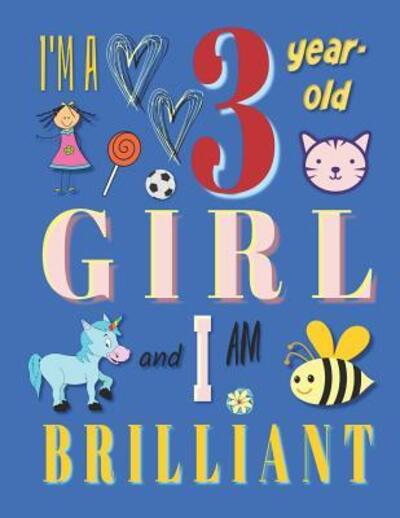 I'm a 3 Year-Old Girl & I Am Brilliant : The Sketchbook Drawing Book for Three-Year-Old Girls - Your Name Here - Książki - Independently published - 9781073368808 - 11 czerwca 2019