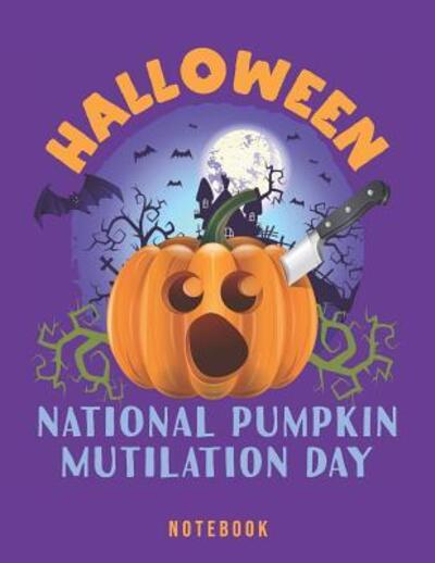 Halloween National Pumpkin Mutilation Day Notebook - Jackrabbit Rituals - Książki - Independently Published - 9781077977808 - 3 lipca 2019