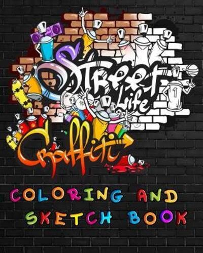 Cyberhutt West Books · Street Life Grafiti Coloring And Sketch Book (Paperback Book) (2019)