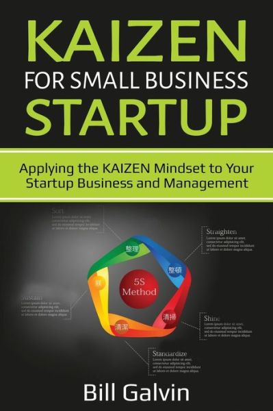 Cover for Bill Galvin · KAIZEN for Small Business Startup: Applying the KAIZEN Mindset to Your Startup Business and Management (Taschenbuch) (2020)