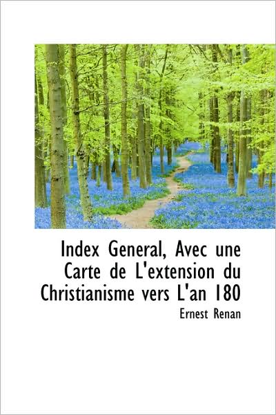 Cover for Ernest Renan · Index Général, Avec Une Carte De L'extension Du Christianisme Vers L'an 180 (Inbunden Bok) (2009)