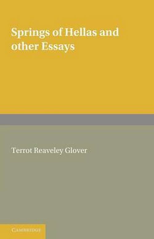 Cover for T. R. Glover · Springs of Hellas and Other Essays by T. R. Glover: With a Memoir by S. C. Roberts (Taschenbuch) (2012)